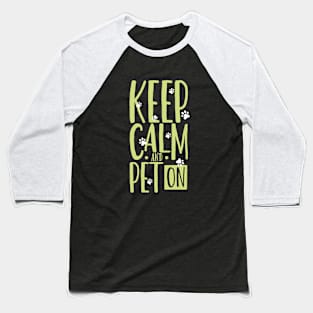 Keep calm and pet on - animal caretaker Baseball T-Shirt